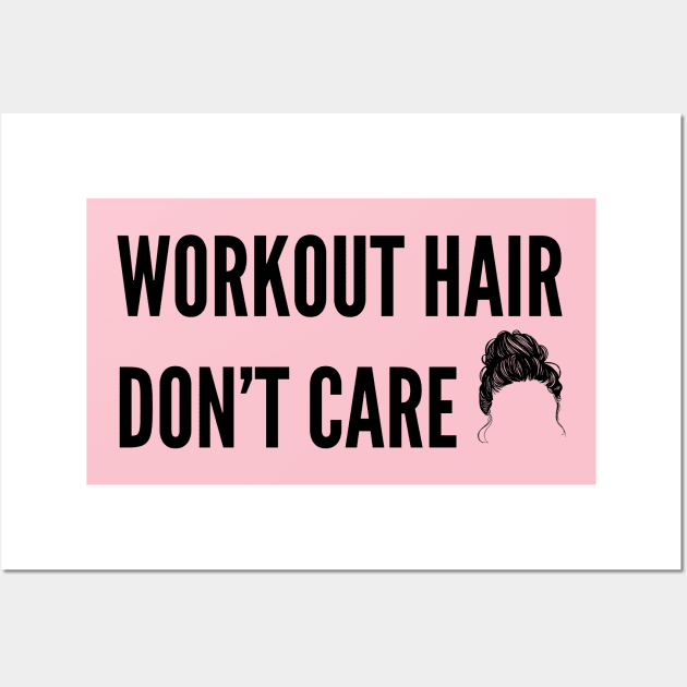 funny gym Humor for women - Workout hair don't care Wall Art by Patterns-Hub